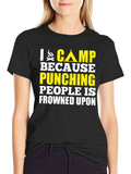 I Camp Because Punching People Is Frowned Upon T-Shirt