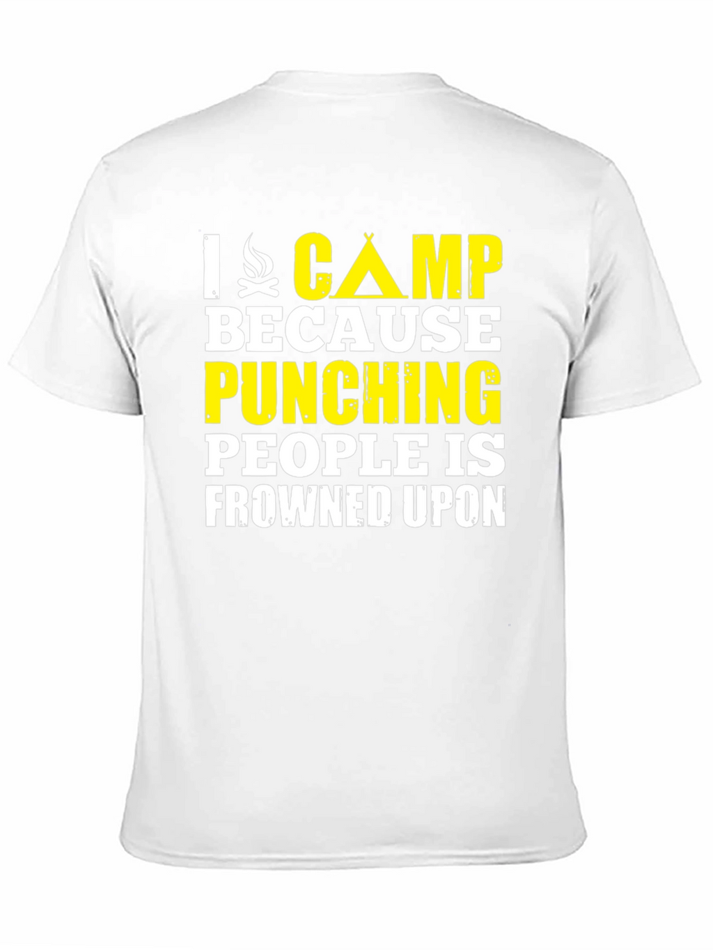 I Camp Because Punching People Is Frowned Upon T-Shirt