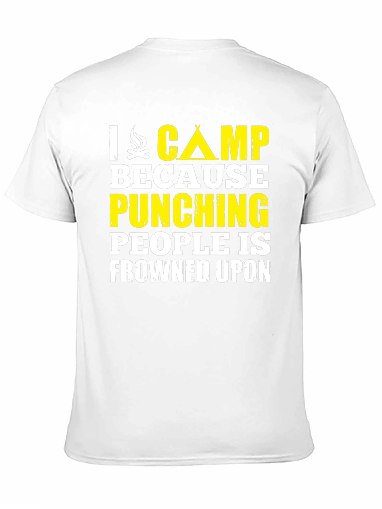 I Camp Because Punching People Is Frowned Upon T-Shirt