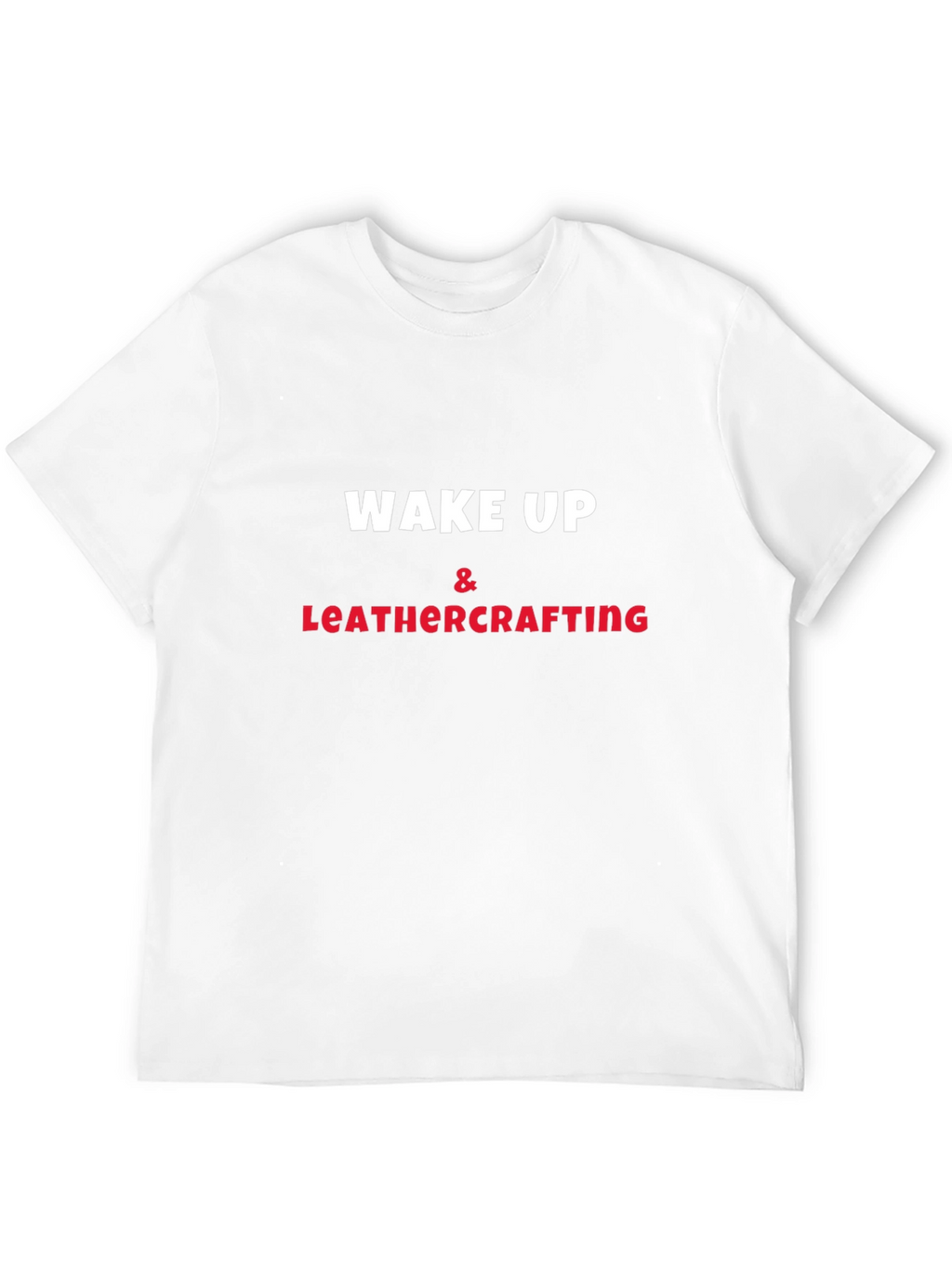 Wake Up & Leathercrafting T-Shirt