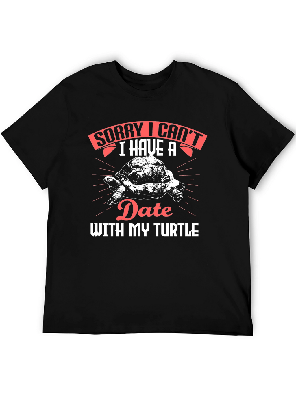 Sorry I Cant Date with My Turtle T-Shirt