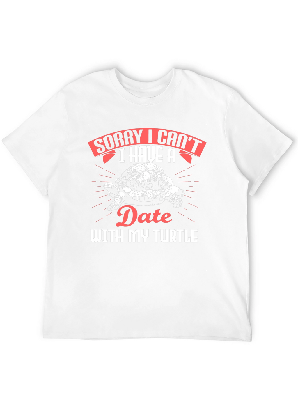 Sorry I Cant Date with My Turtle T-Shirt