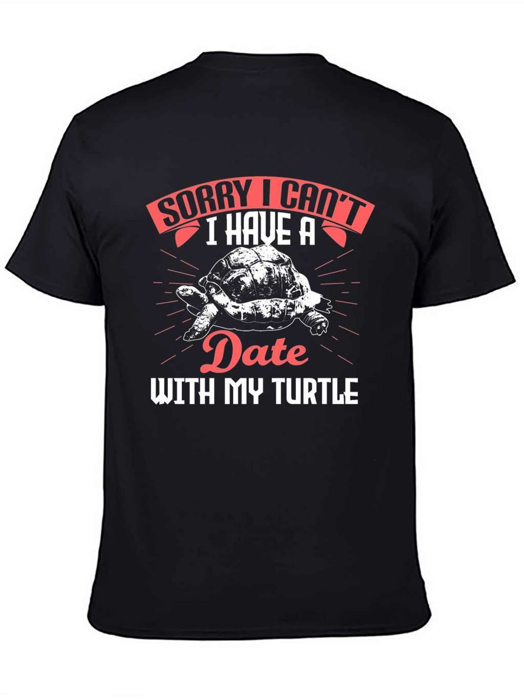 Sorry I Cant Date with My Turtle T-Shirt