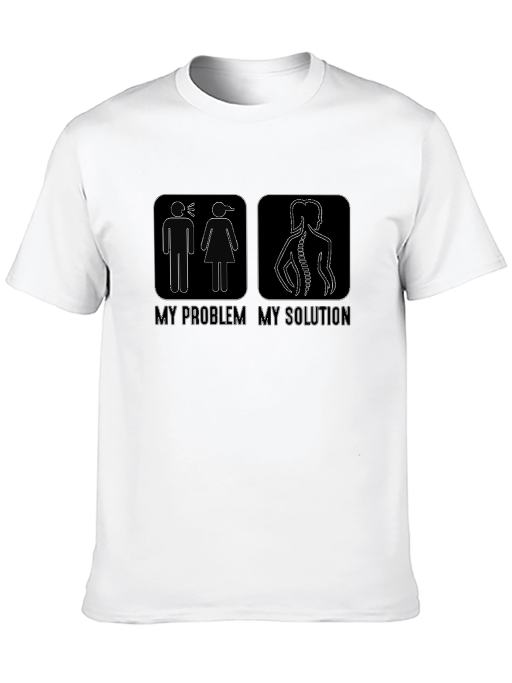 Humorous My Problem My Solution Chiropractic T-Shirt