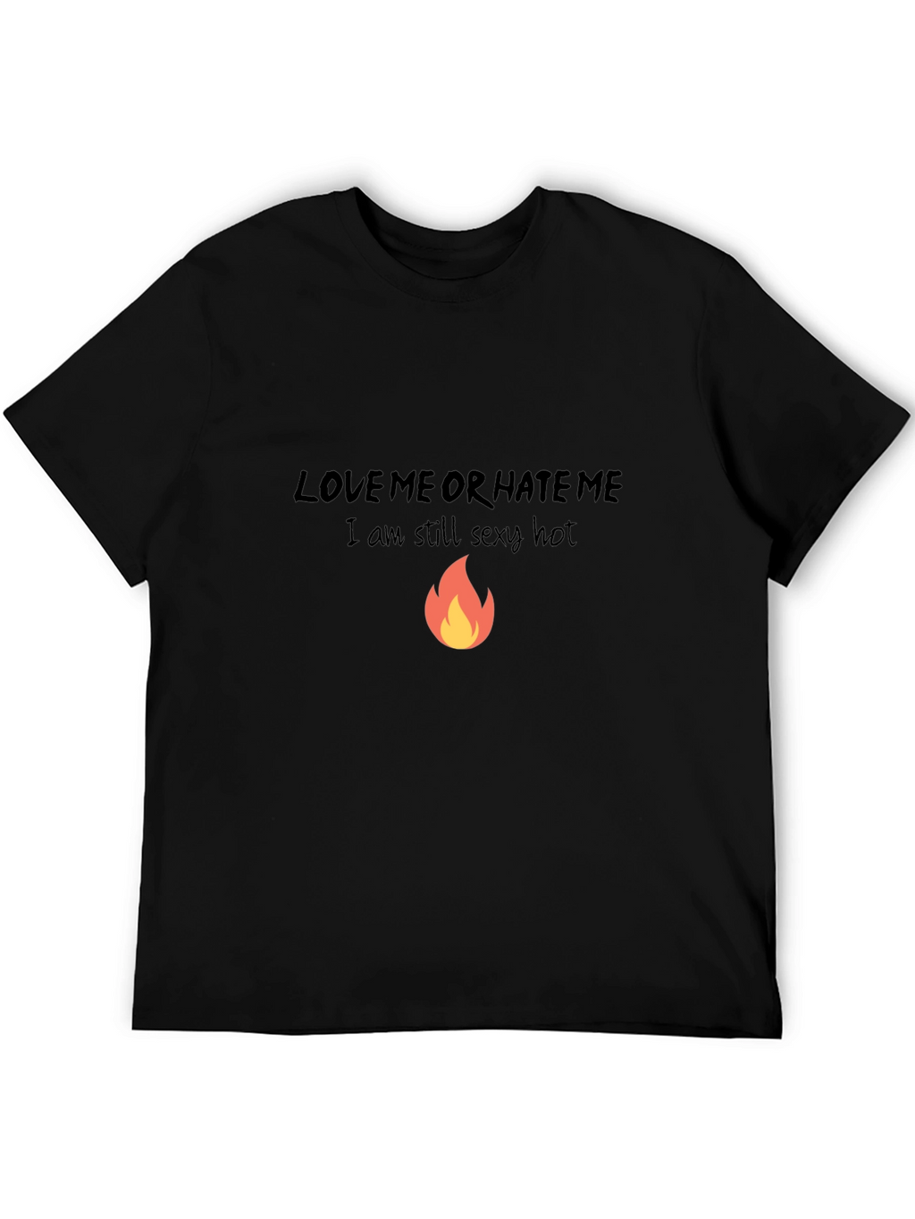 Love Me or Hate Me T-Shirt