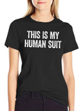 This Is My Human Suit Graphic T-Shirt
