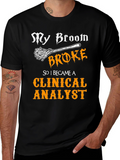 My Broom Broke Clinical Analyst T-Shirt