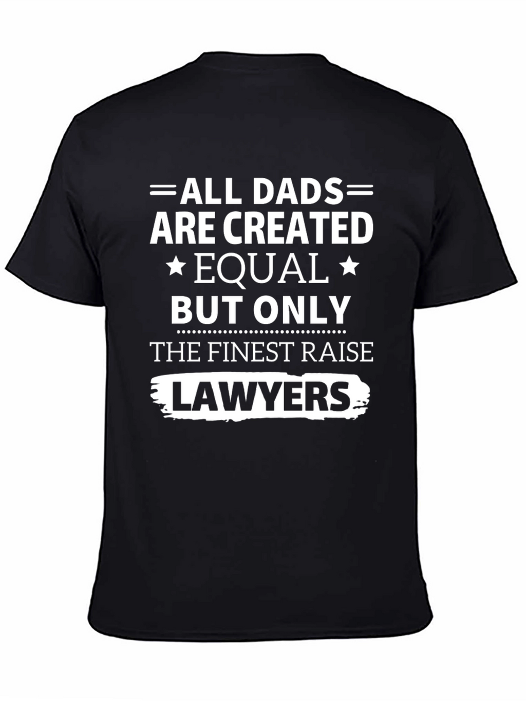Finest Dads Raise Lawyers T-Shirt - Black