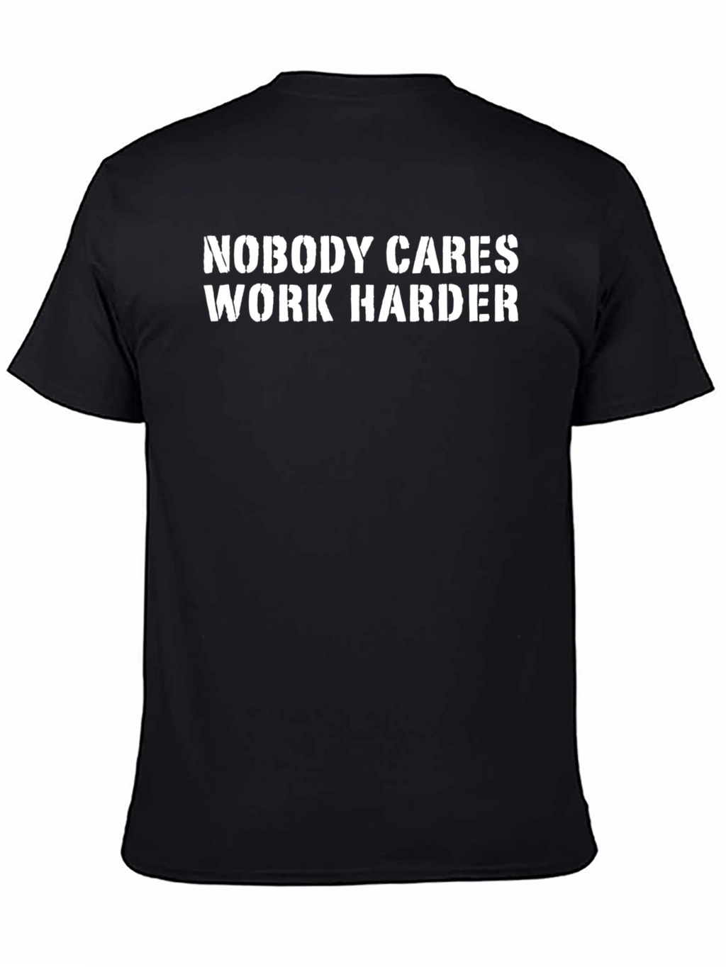 Nobody Cares Work Harder Graphic Tee