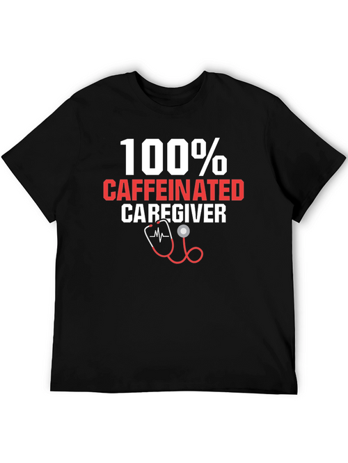 100% Caffeinated Caregiver T-Shirt
