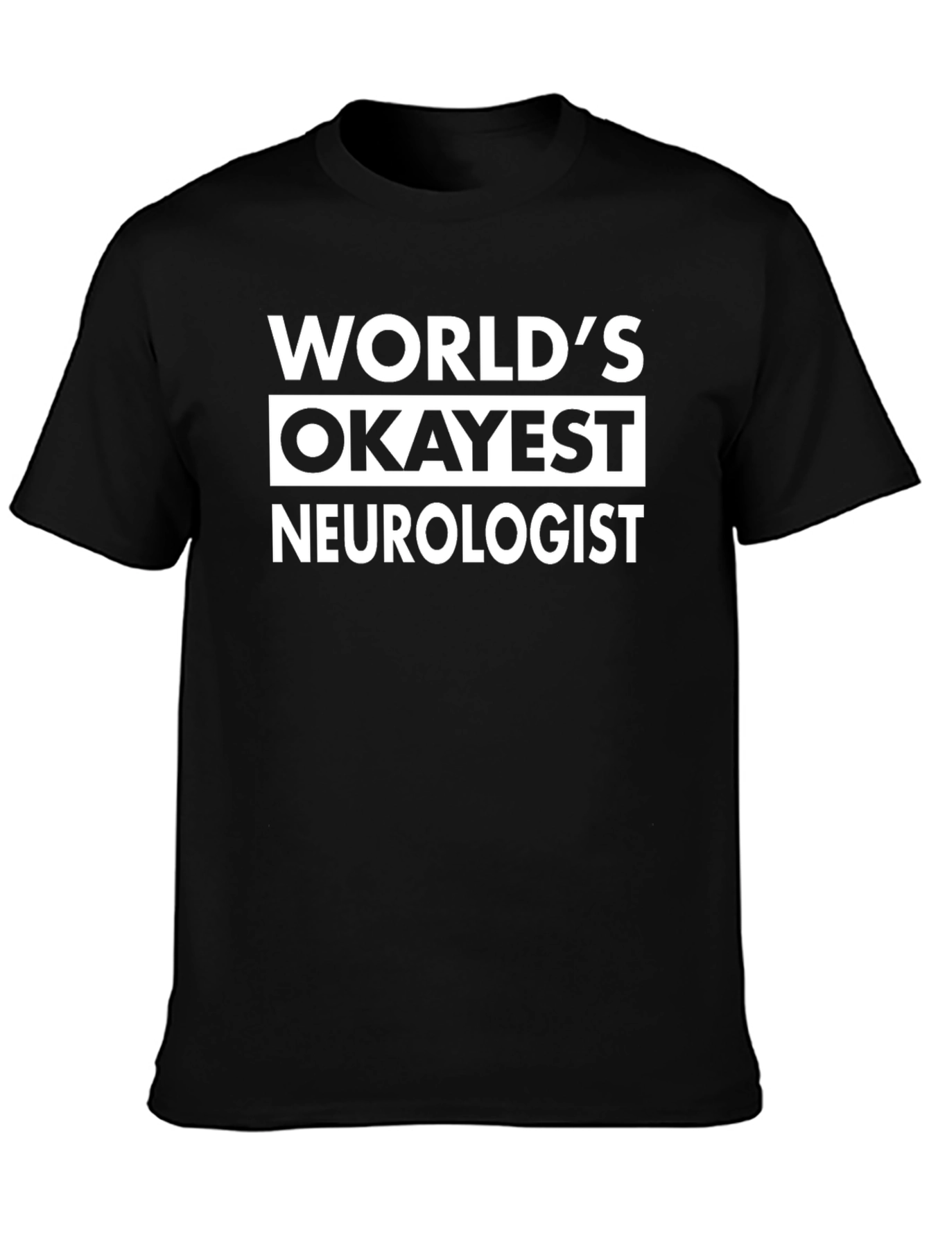 Worlds Okayest Neurologist Black T-Shirt
