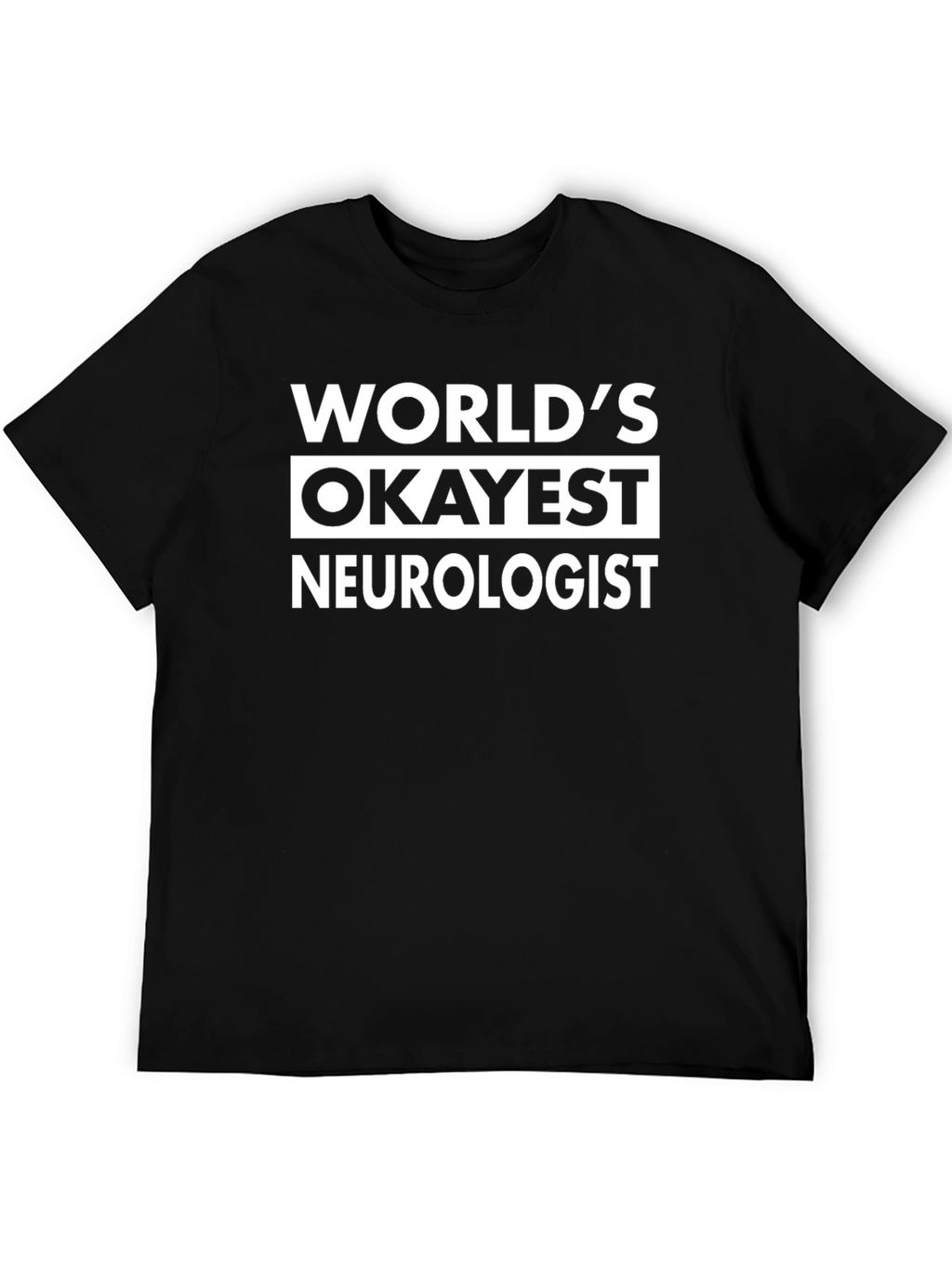 Worlds Okayest Neurologist Black T-Shirt