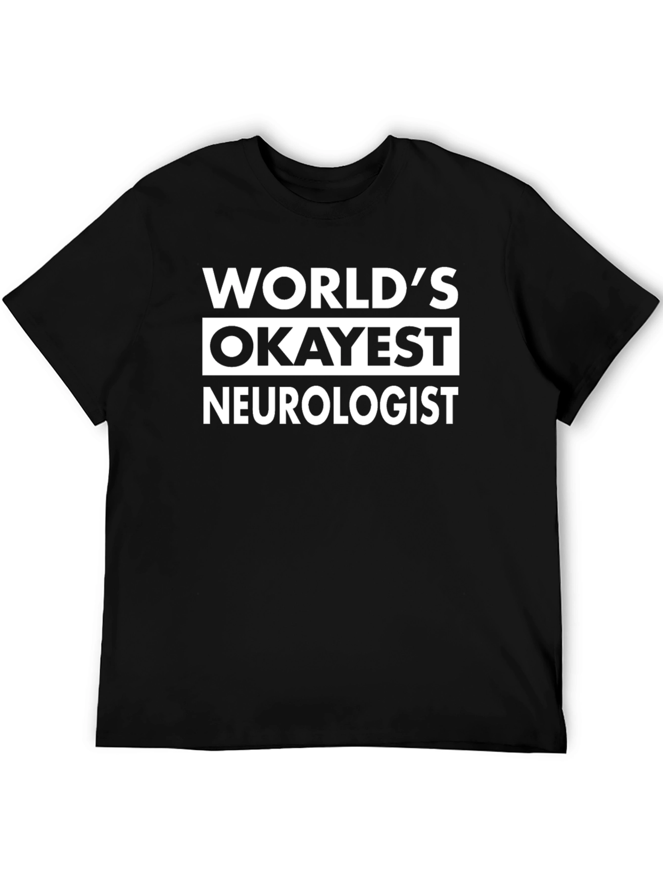 Worlds Okayest Neurologist Black T-Shirt