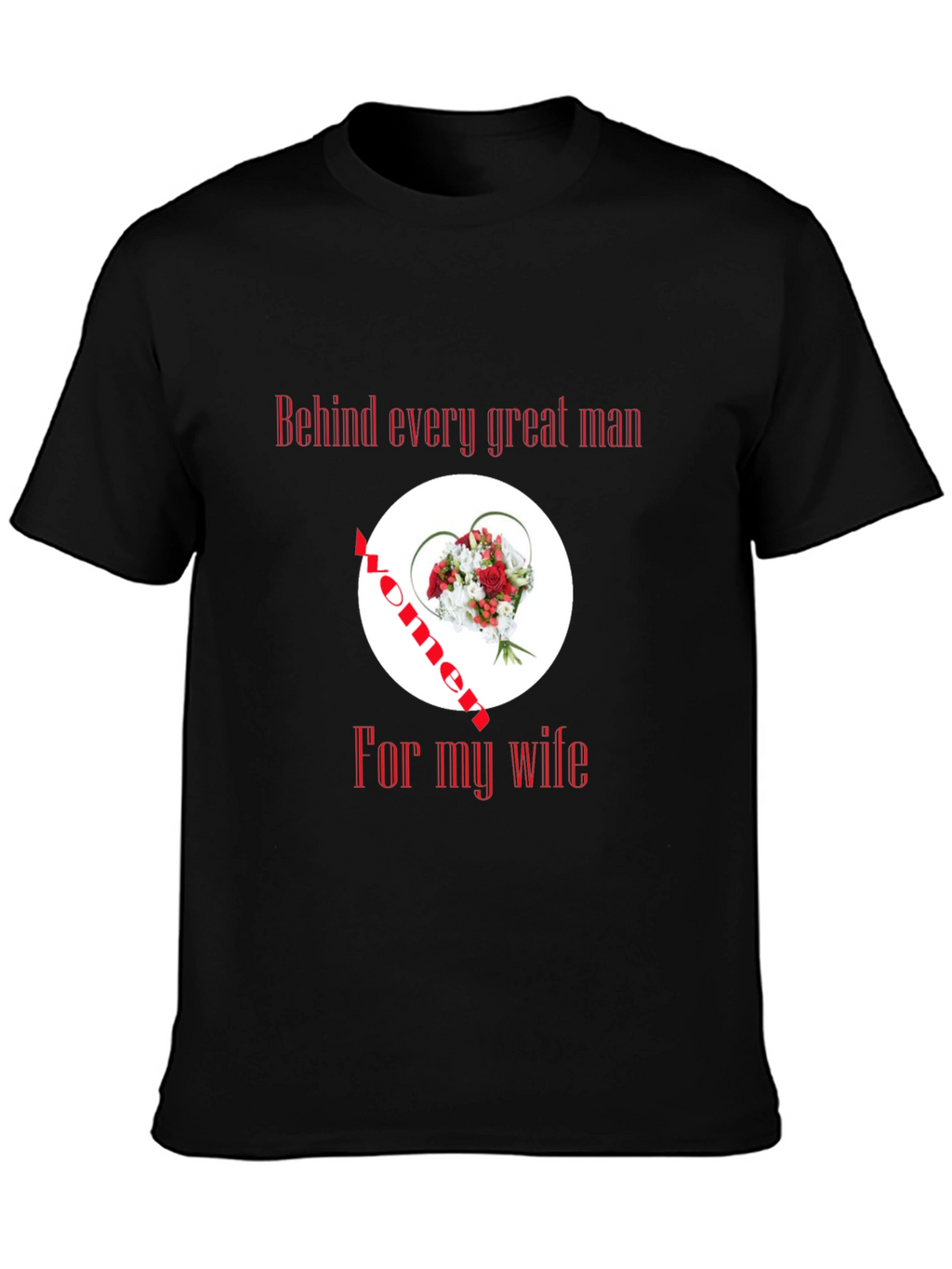 Behind Every Great Man T-Shirt