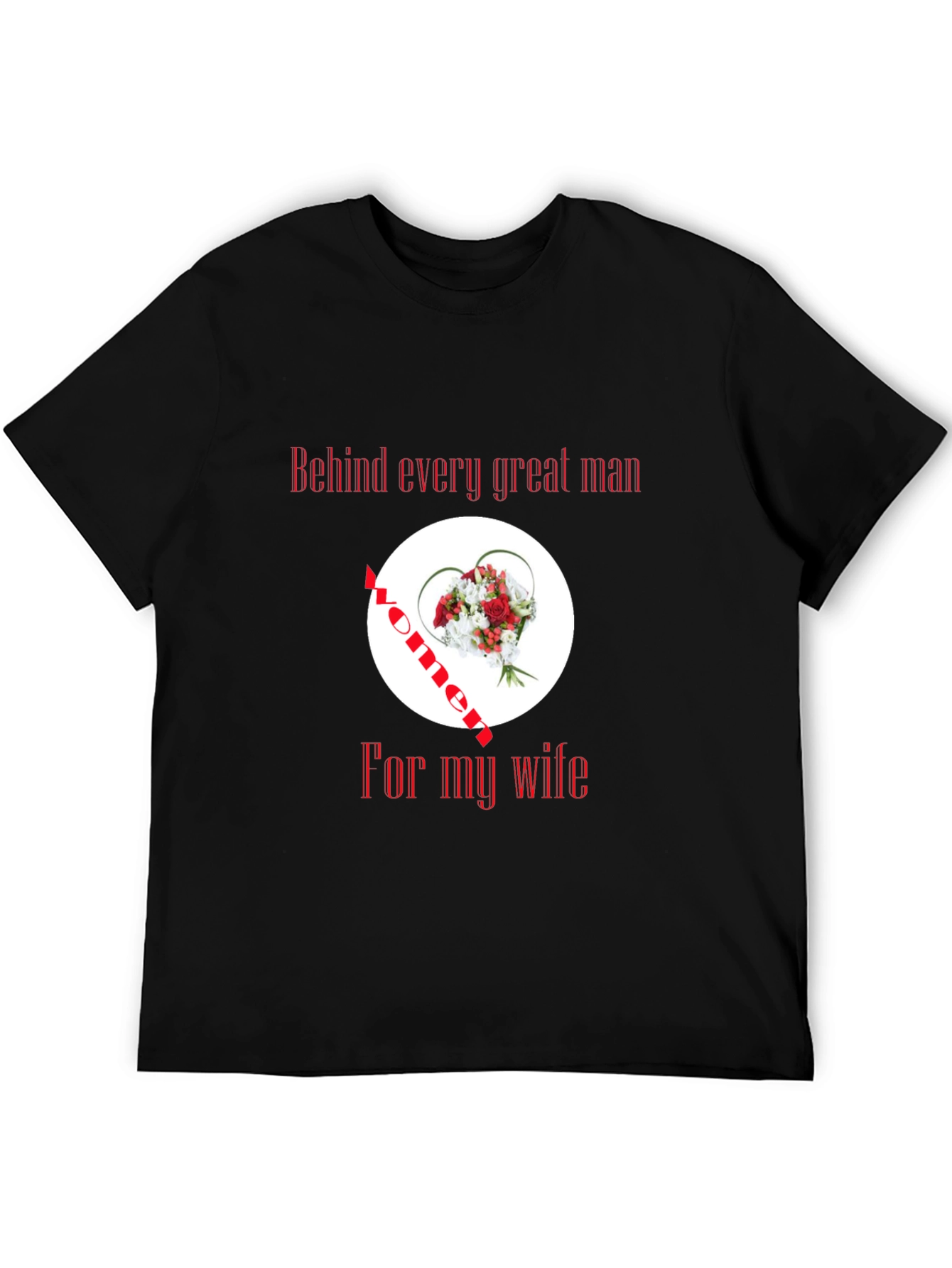 Behind Every Great Man T-Shirt