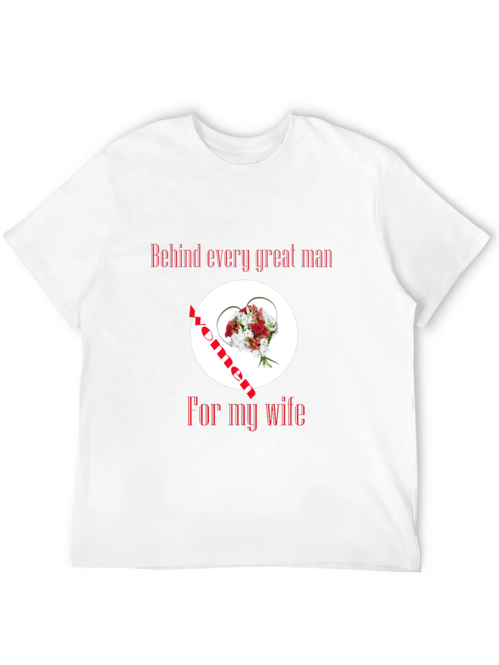 Behind Every Great Man T-Shirt