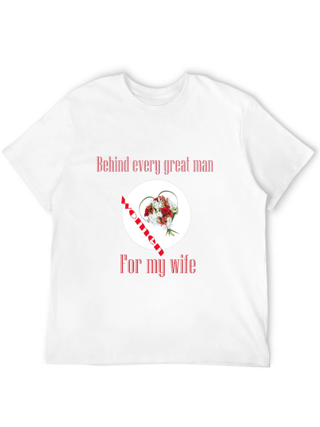 Behind Every Great Man T-Shirt