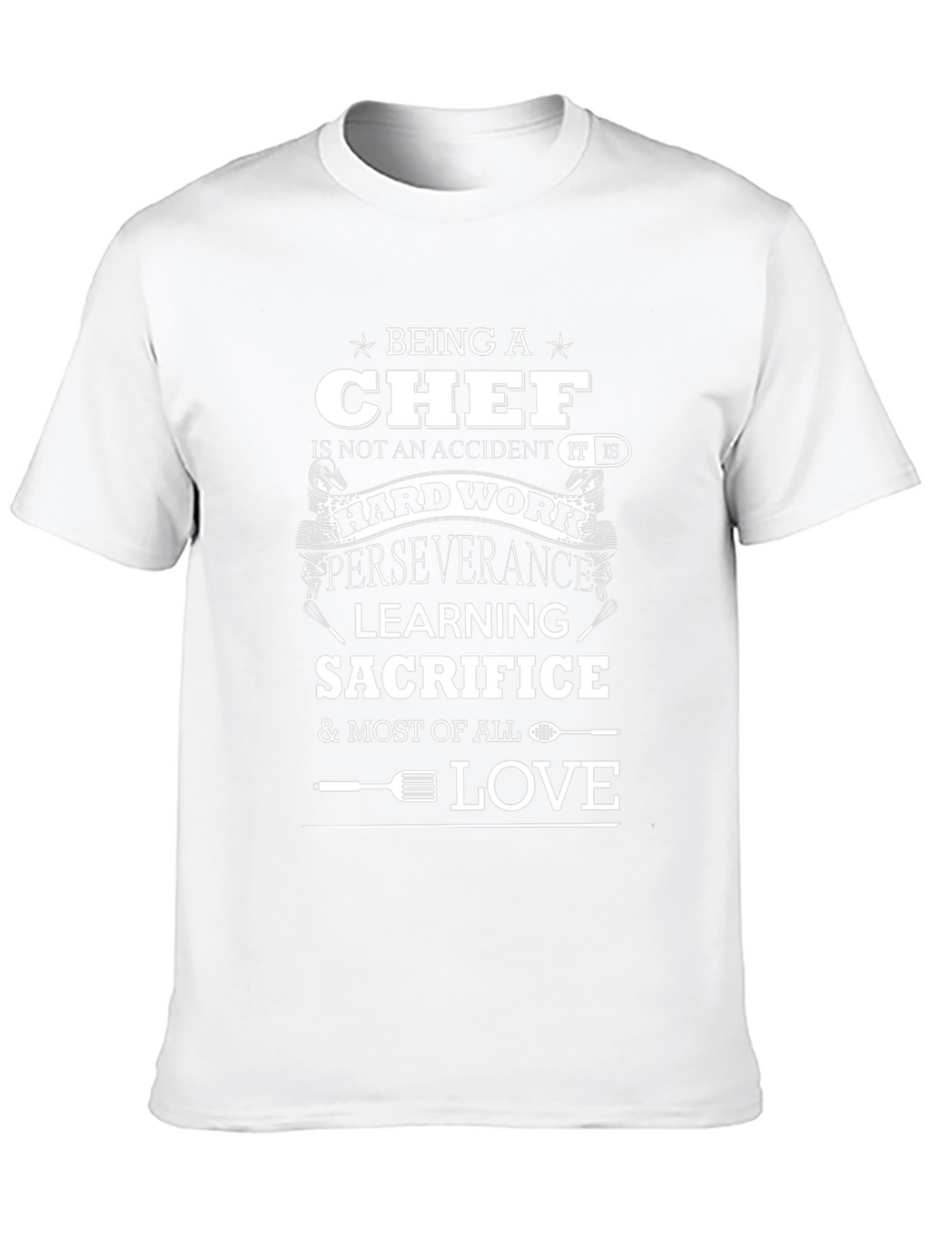 Chef T-Shirt: Hard Work & Sacrifice