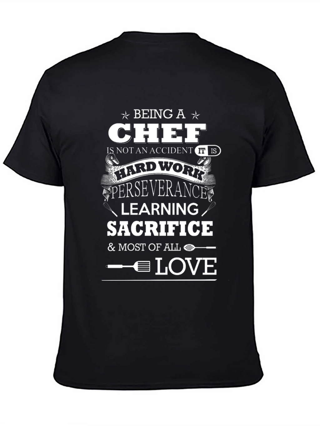 Chef T-Shirt: Hard Work & Sacrifice