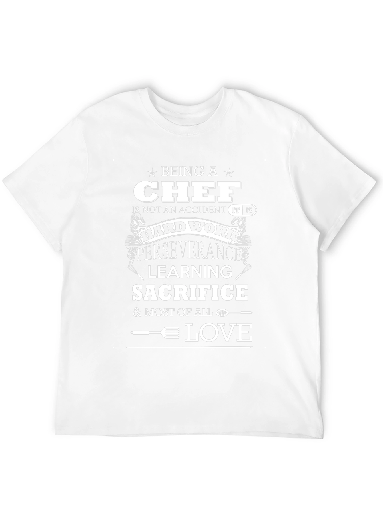 Chef T-Shirt: Hard Work & Sacrifice