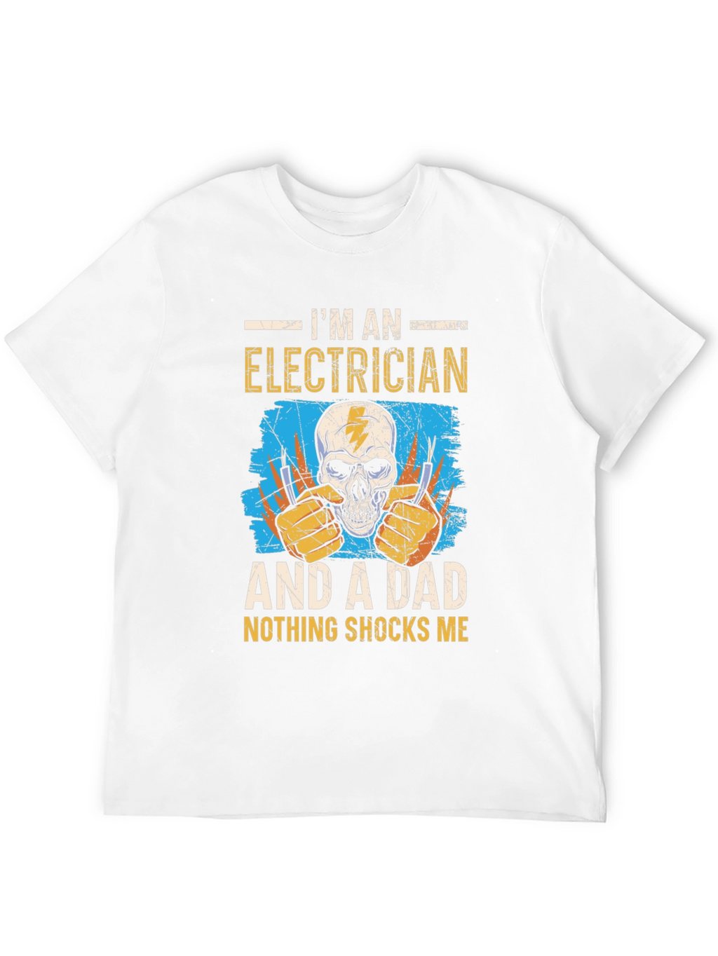 Electrician Dad T-Shirt: Nothing Shocks Me!