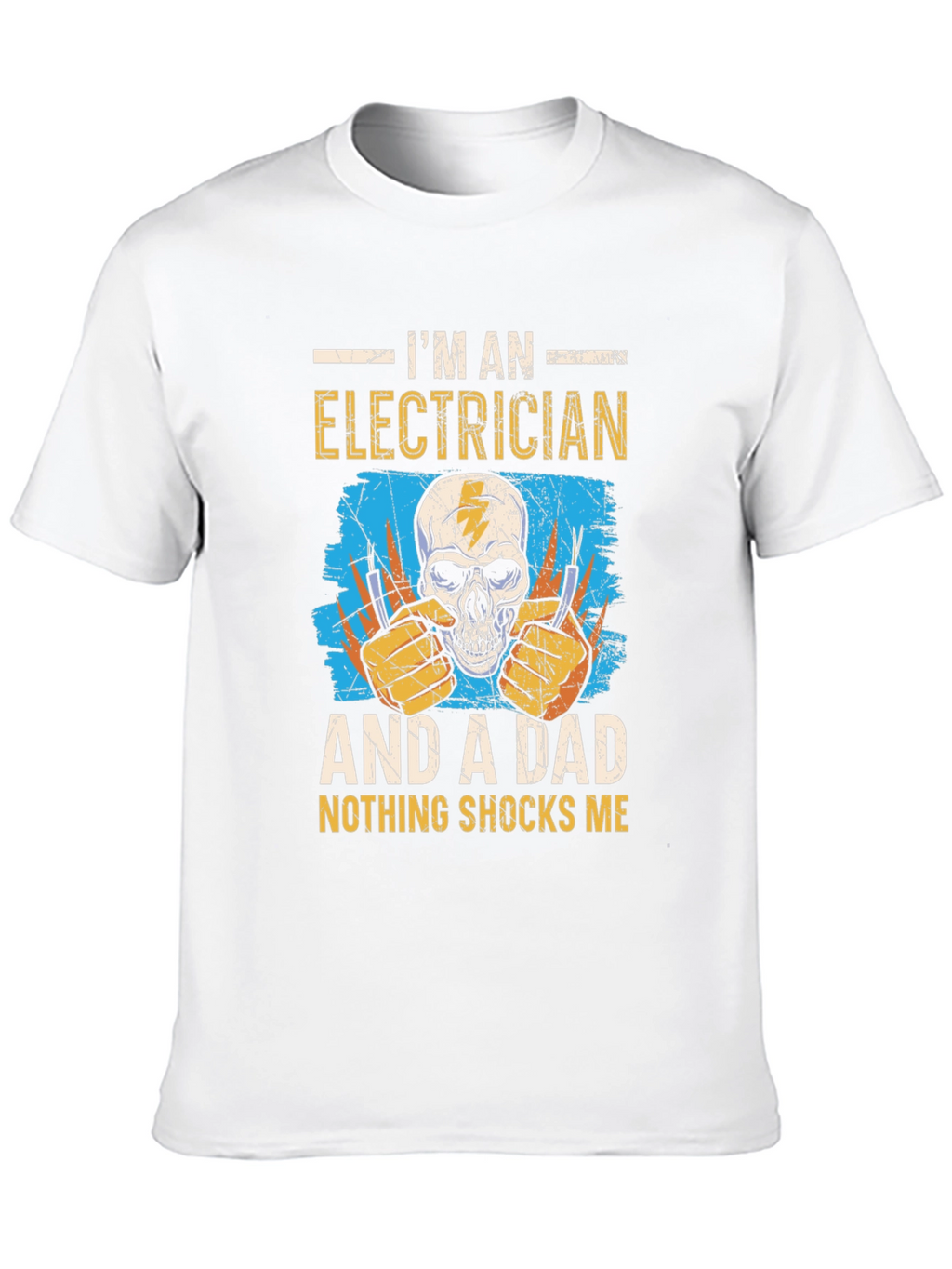 Electrician Dad T-Shirt: Nothing Shocks Me!