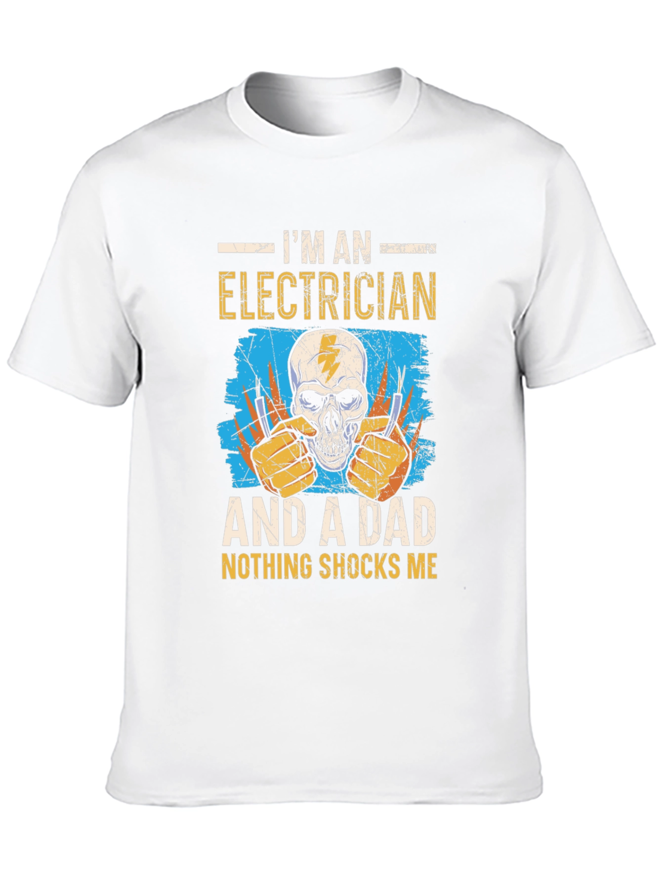 Electrician Dad T-Shirt: Nothing Shocks Me!