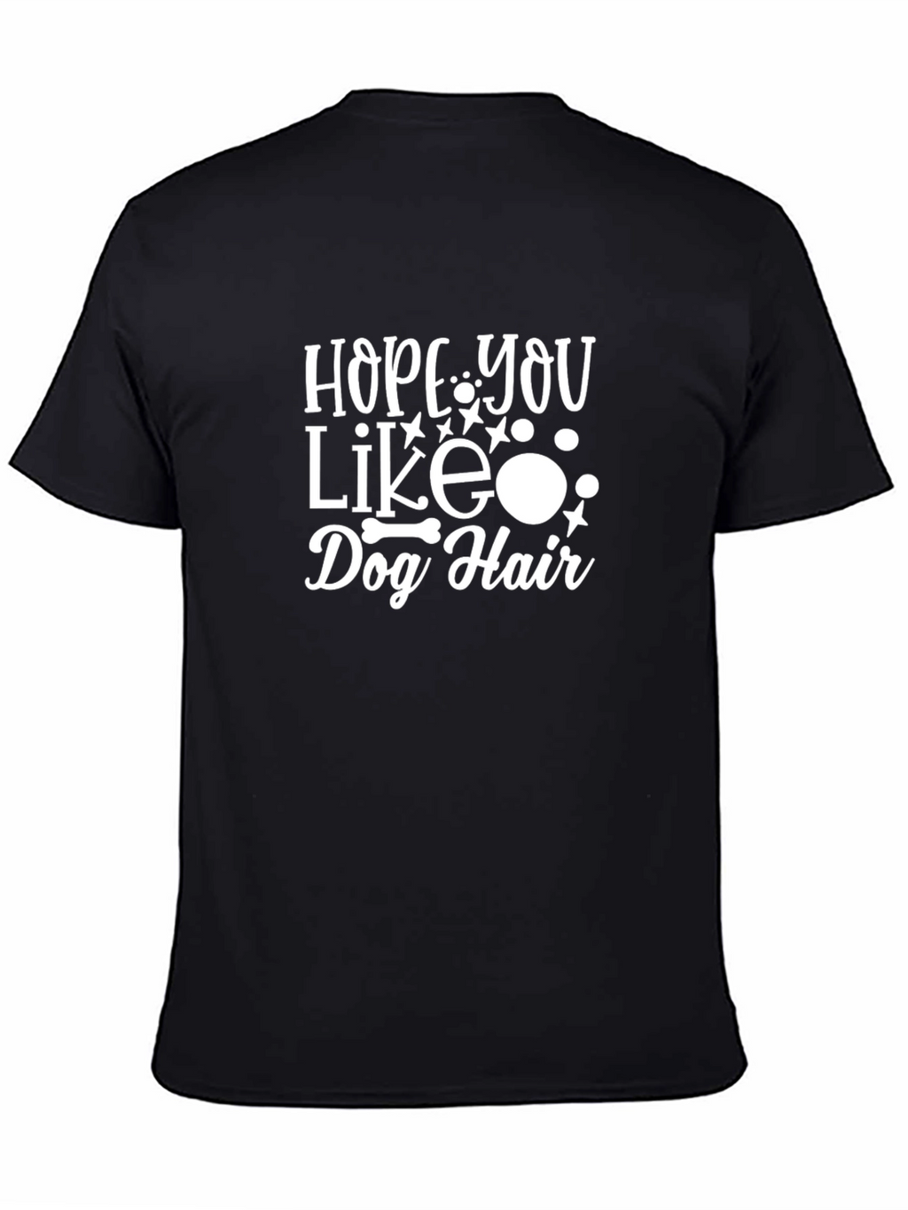 Hope You Like Dog Hair T-Shirt
