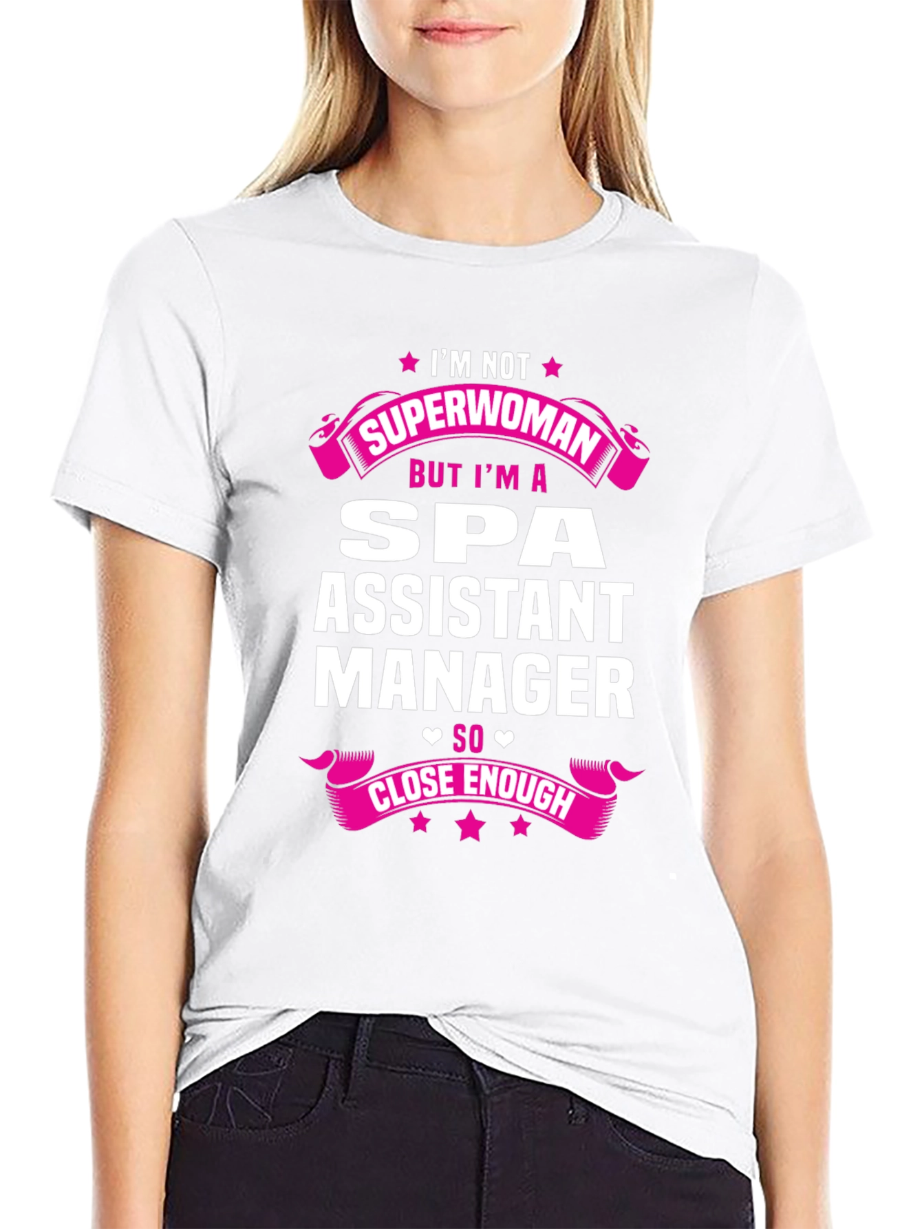 Spa Assistant Manager T-Shirt - Superwoman Close Enough