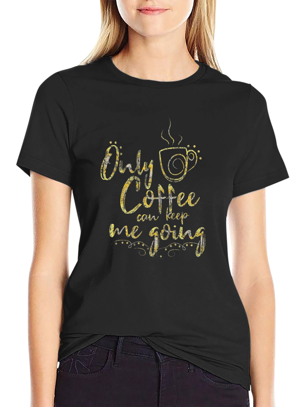 Only Coffee Can Keep Me Going T-Shirt