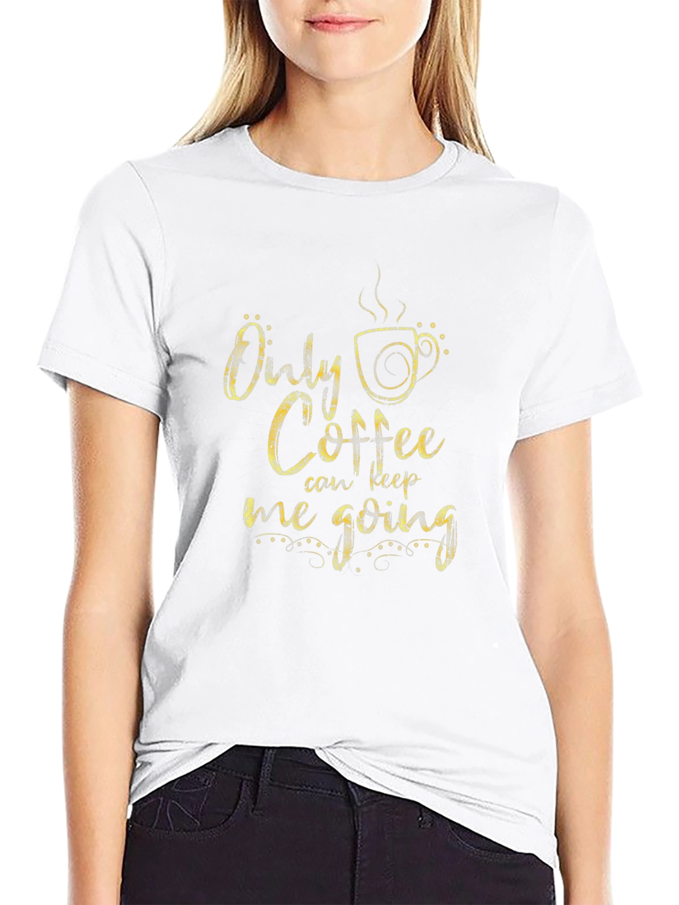 Only Coffee Can Keep Me Going T-Shirt