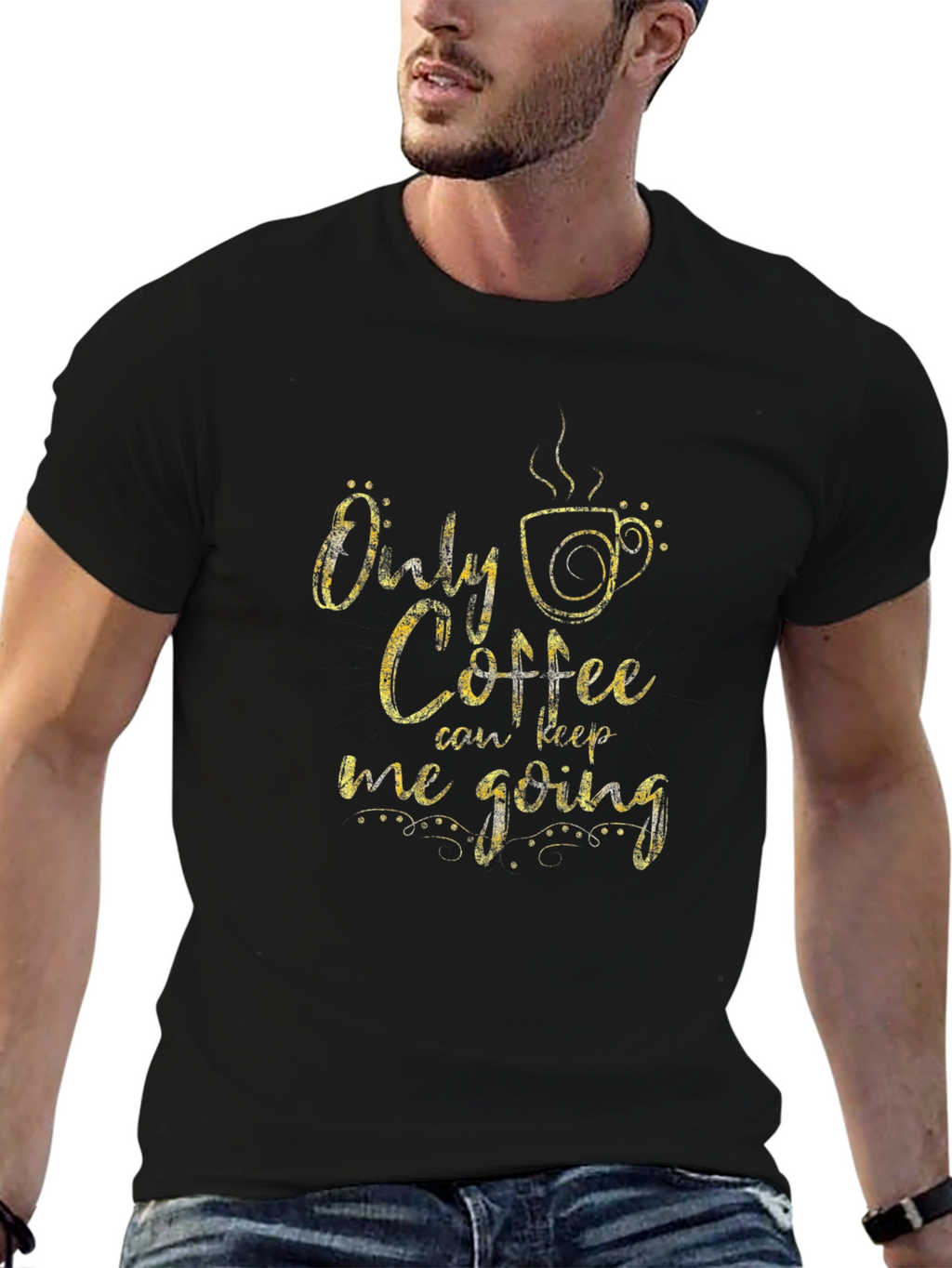 Only Coffee Can Keep Me Going T-Shirt