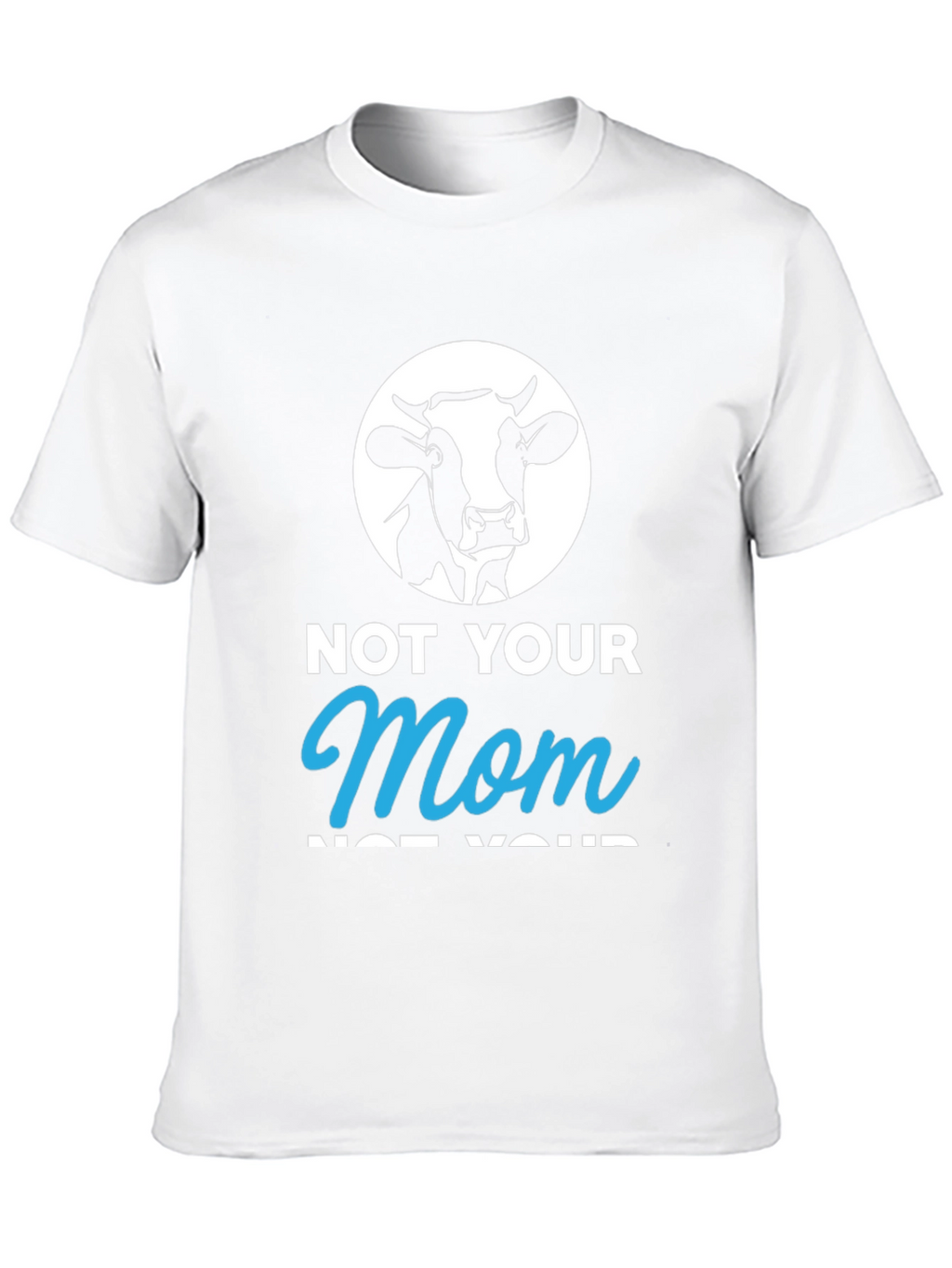 Not Your Mom T-Shirt - Funny Vegan Tee
