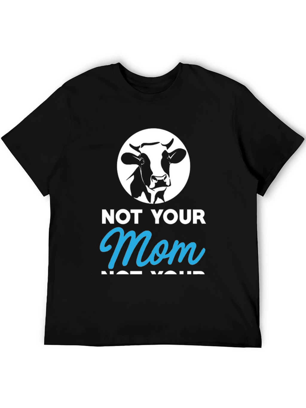 Not Your Mom T-Shirt - Funny Vegan Tee