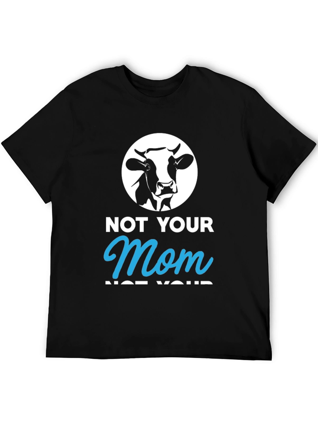 Not Your Mom T-Shirt - Funny Vegan Tee