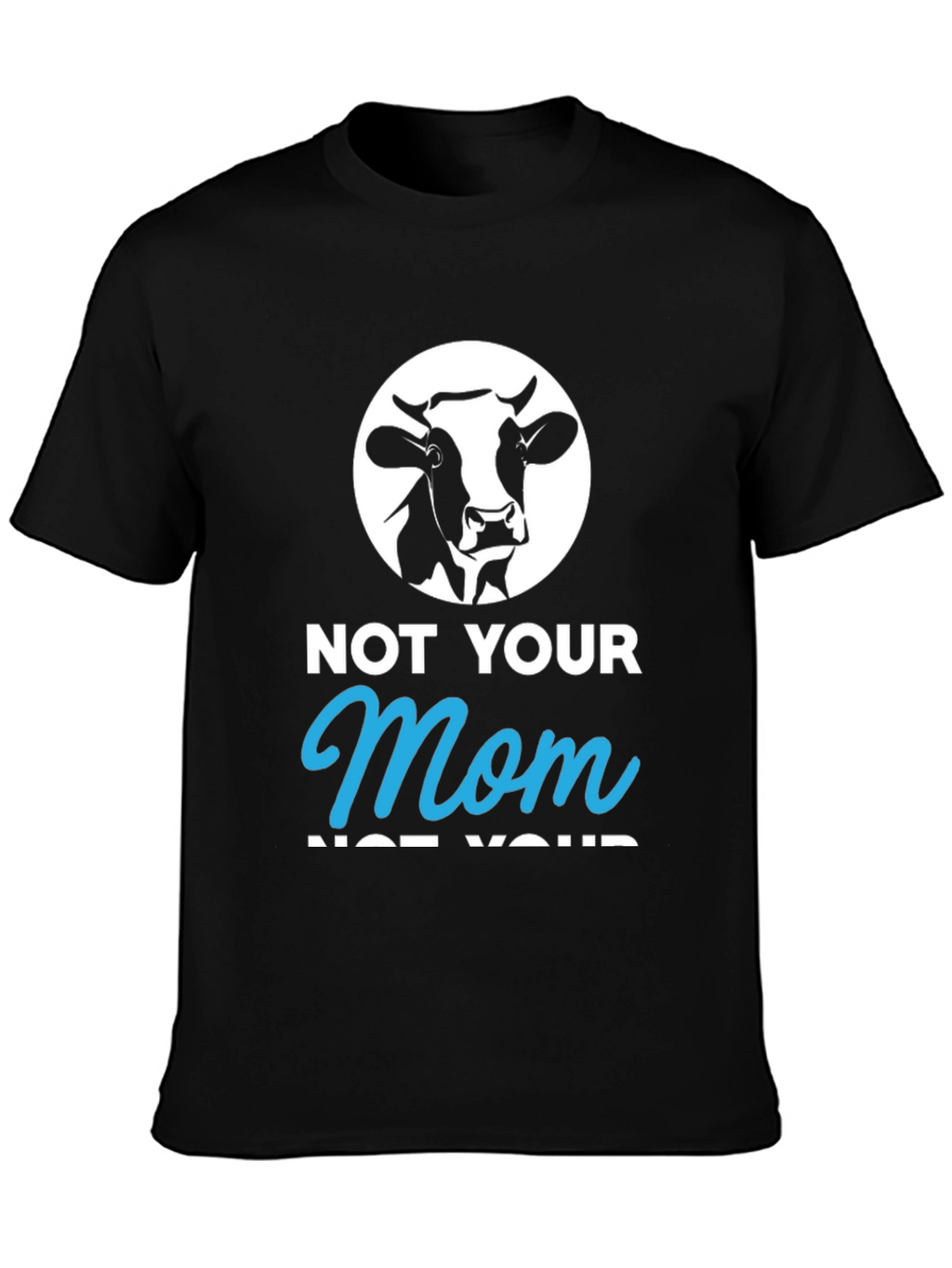 Not Your Mom T-Shirt - Funny Vegan Tee