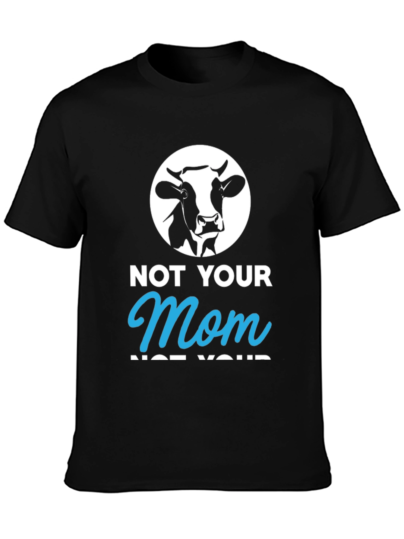 Not Your Mom T-Shirt - Funny Vegan Tee