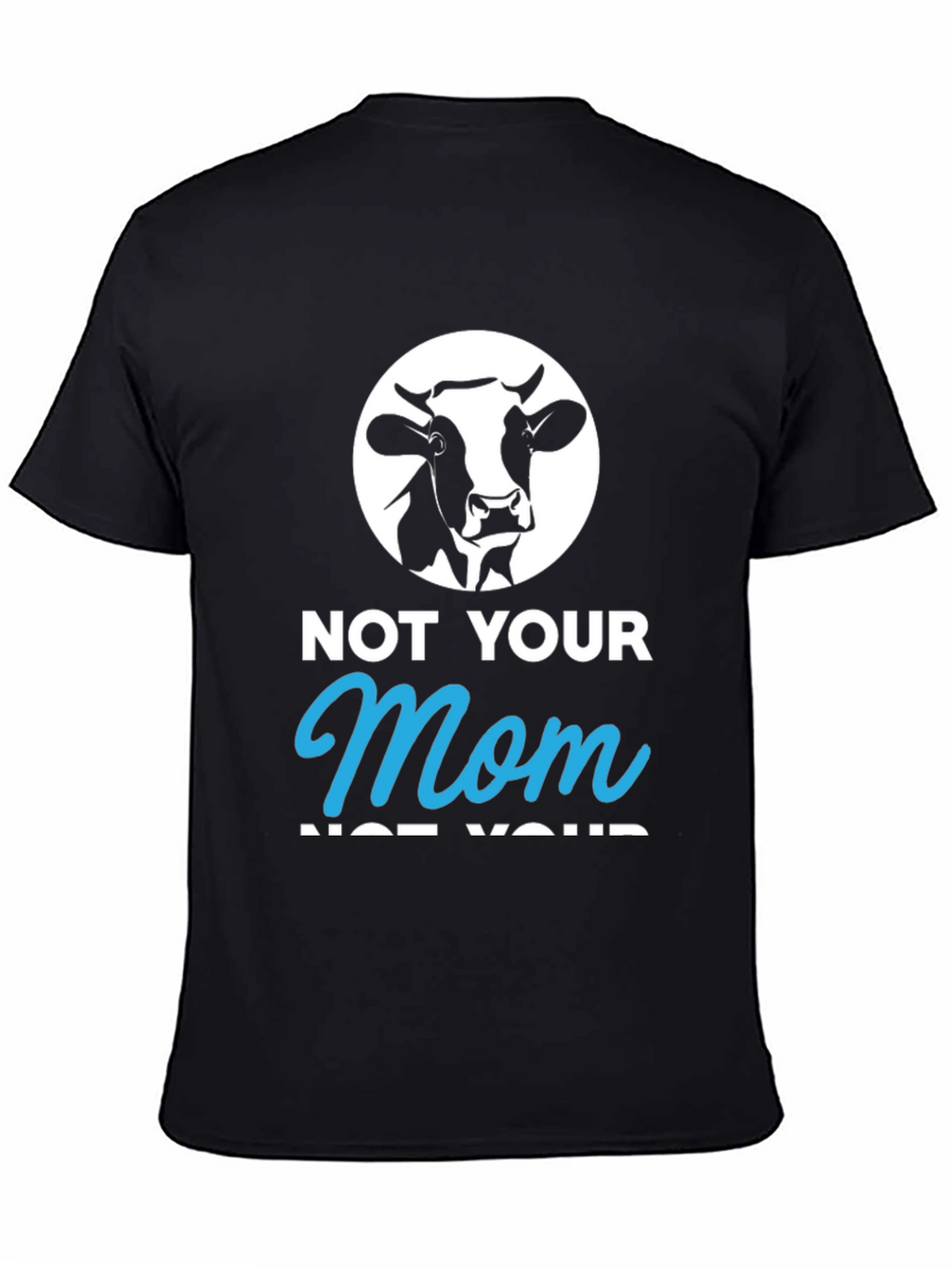 Not Your Mom T-Shirt - Funny Vegan Tee