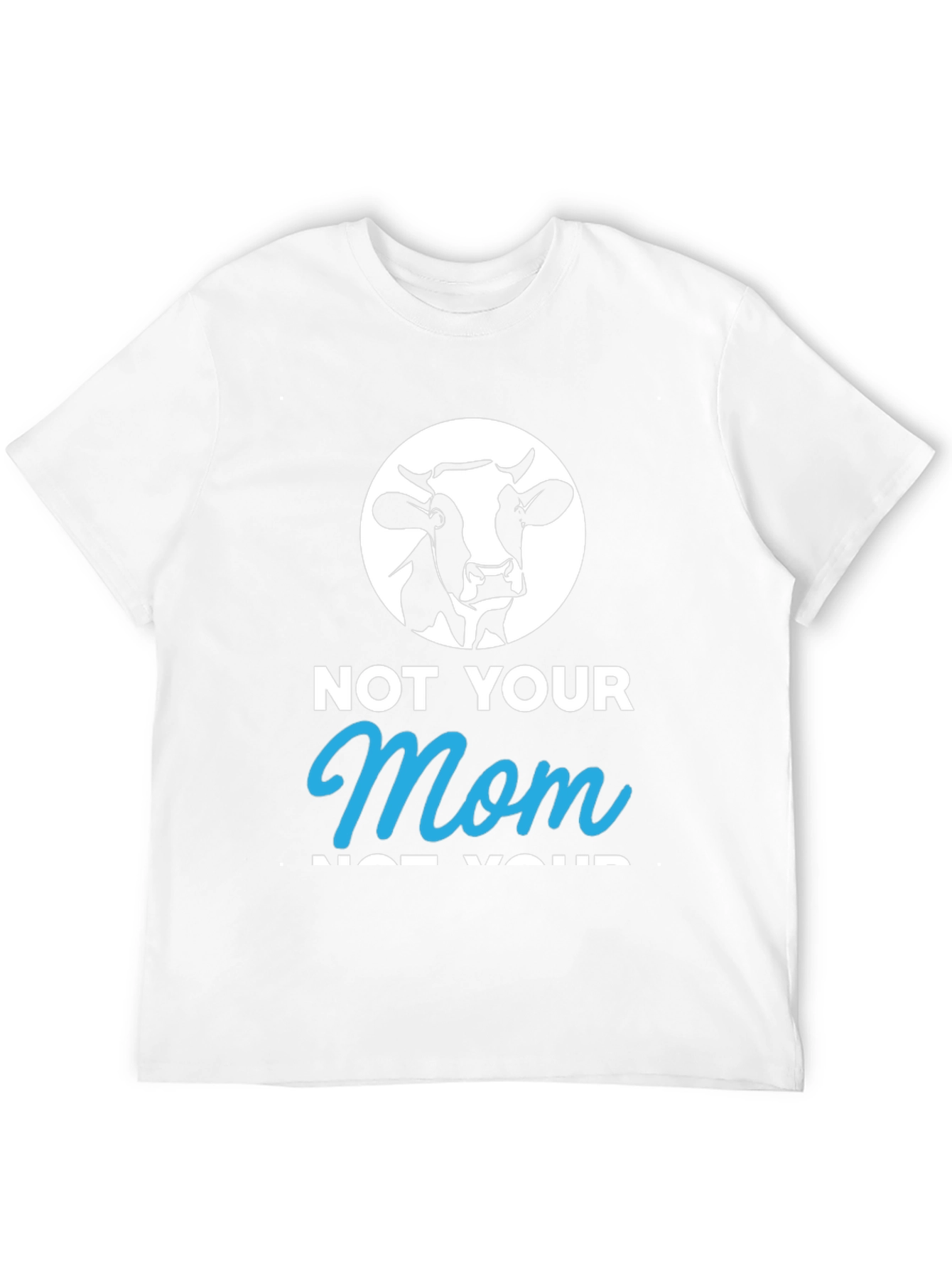 Not Your Mom T-Shirt - Funny Vegan Tee