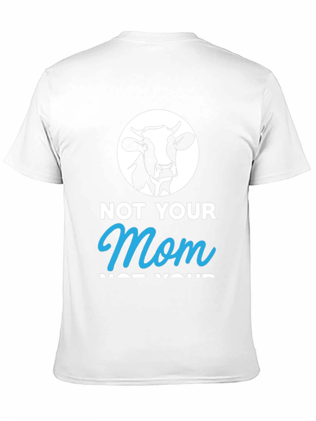 Not Your Mom T-Shirt - Funny Vegan Tee