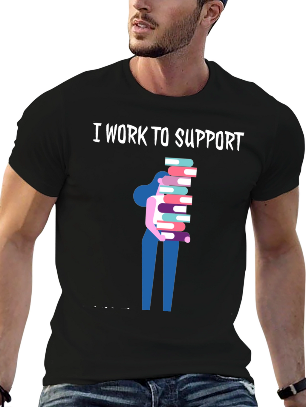 I Work To Support Reading T-Shirt