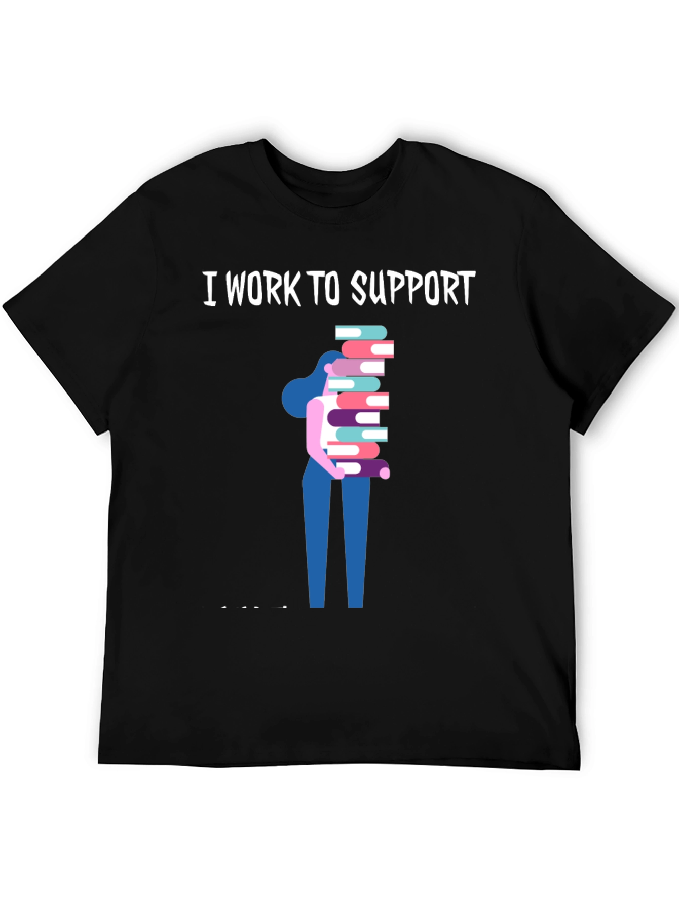 I Work To Support Reading T-Shirt