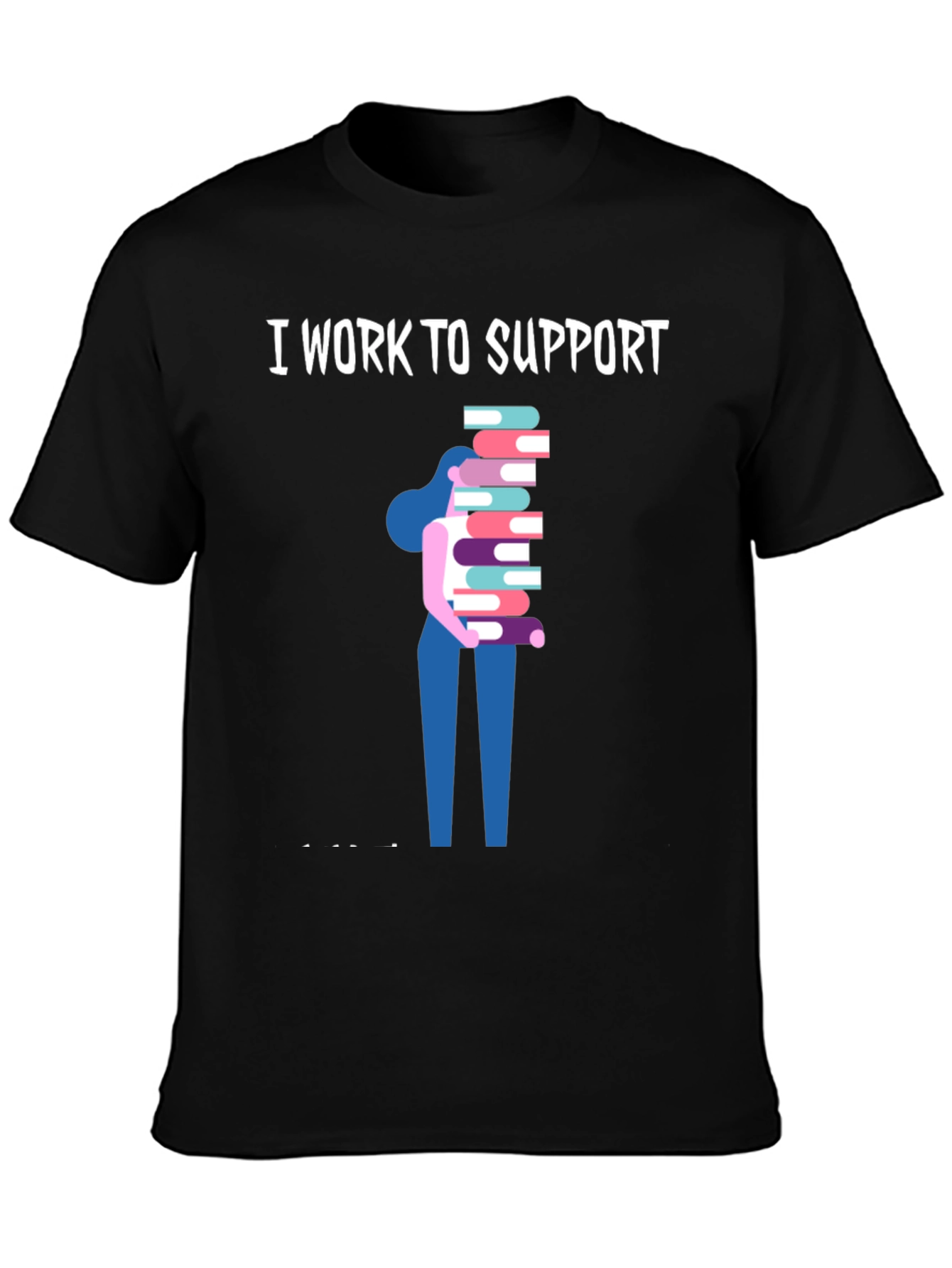 I Work To Support Reading T-Shirt