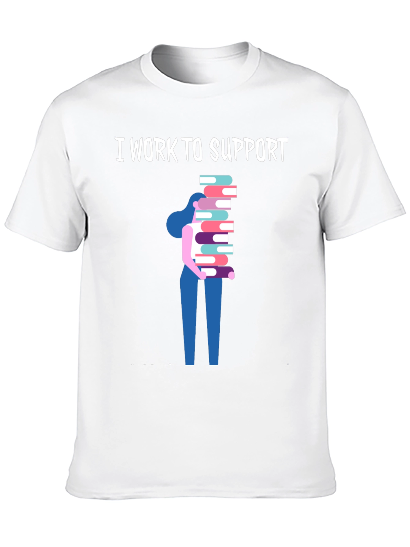 I Work To Support Reading T-Shirt