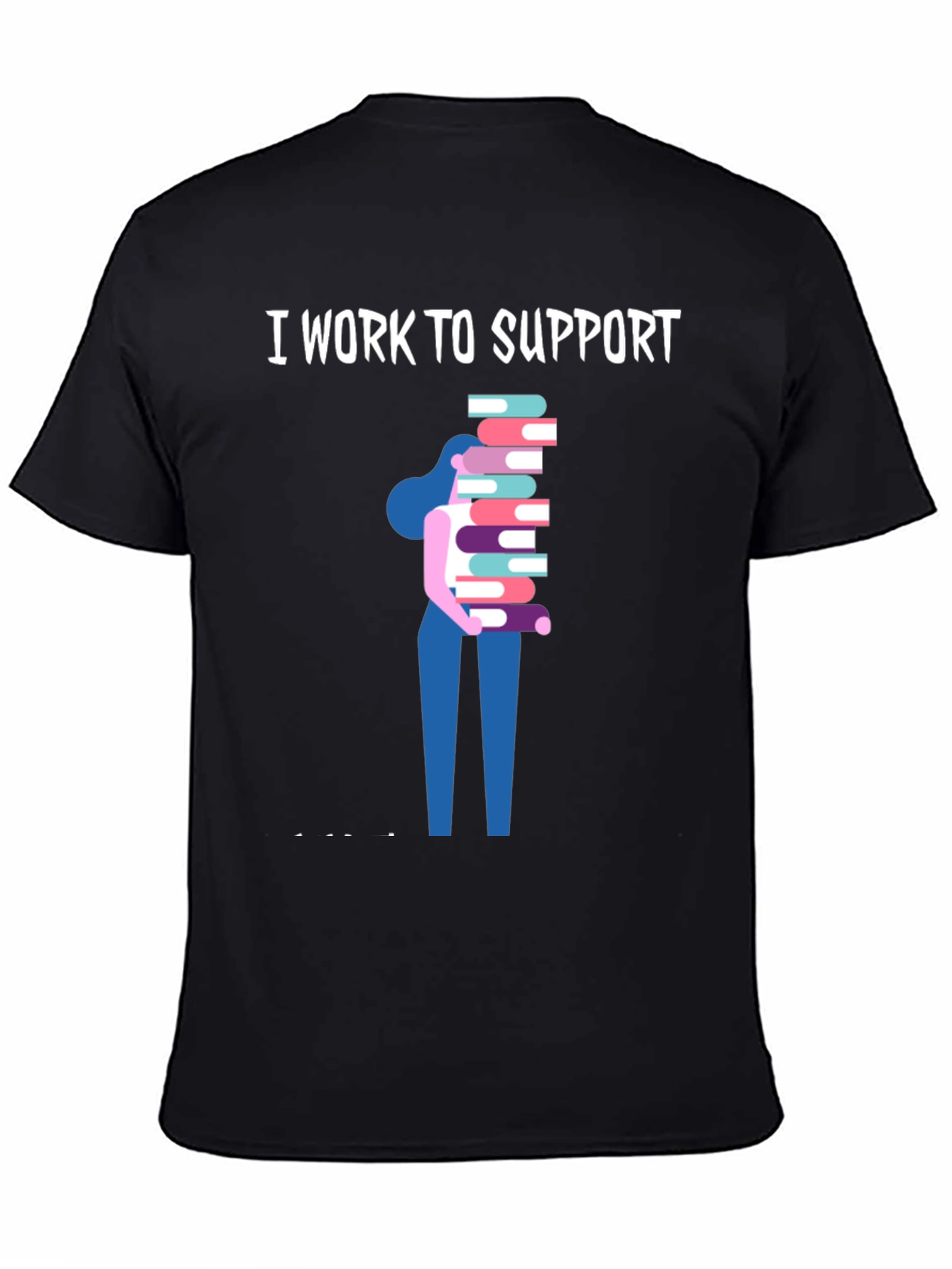 I Work To Support Reading T-Shirt