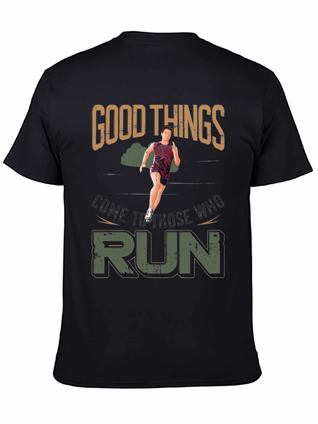 Good Things Come to Those Who Run T-Shirt