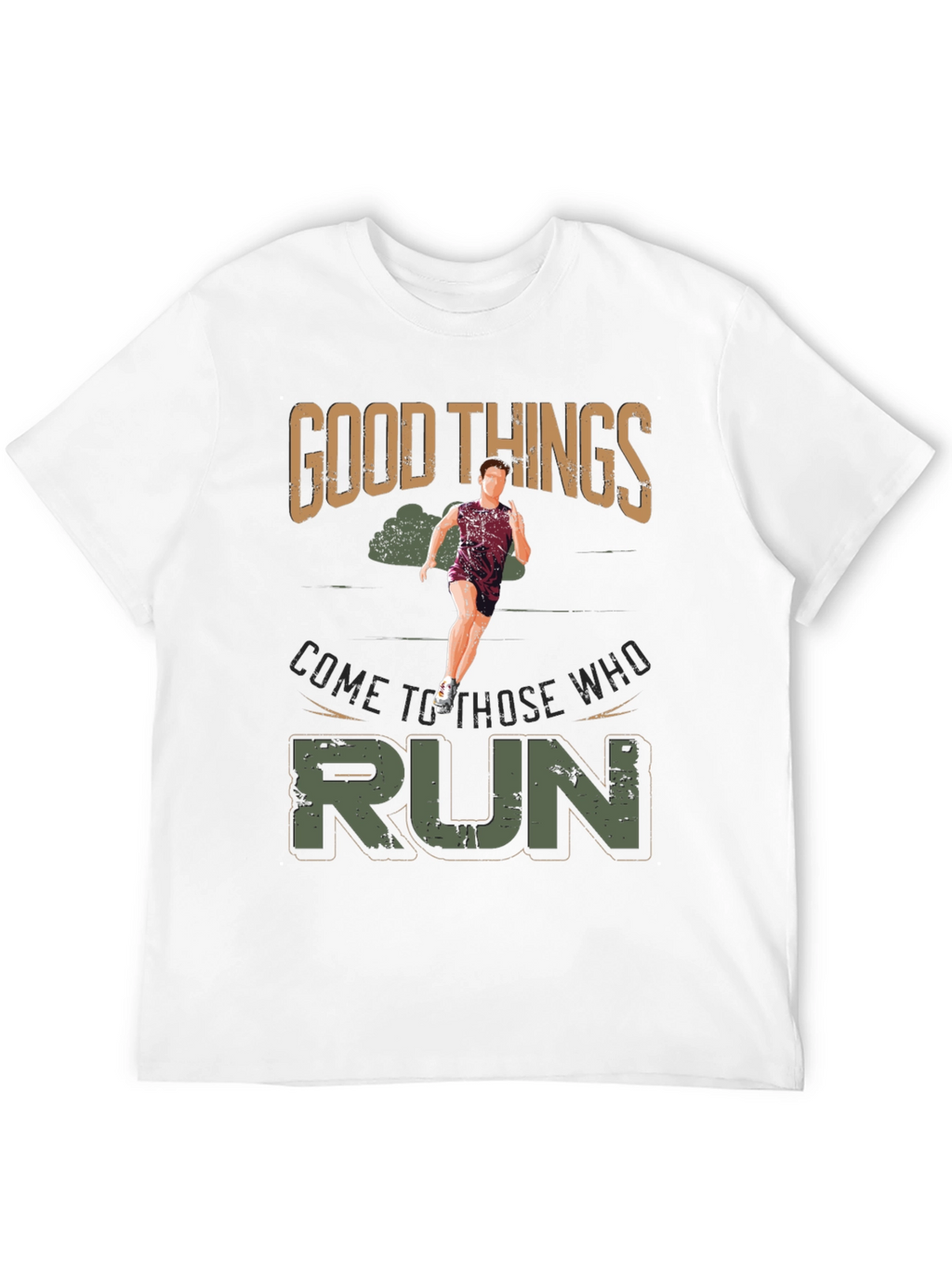 Good Things Come to Those Who Run T-Shirt