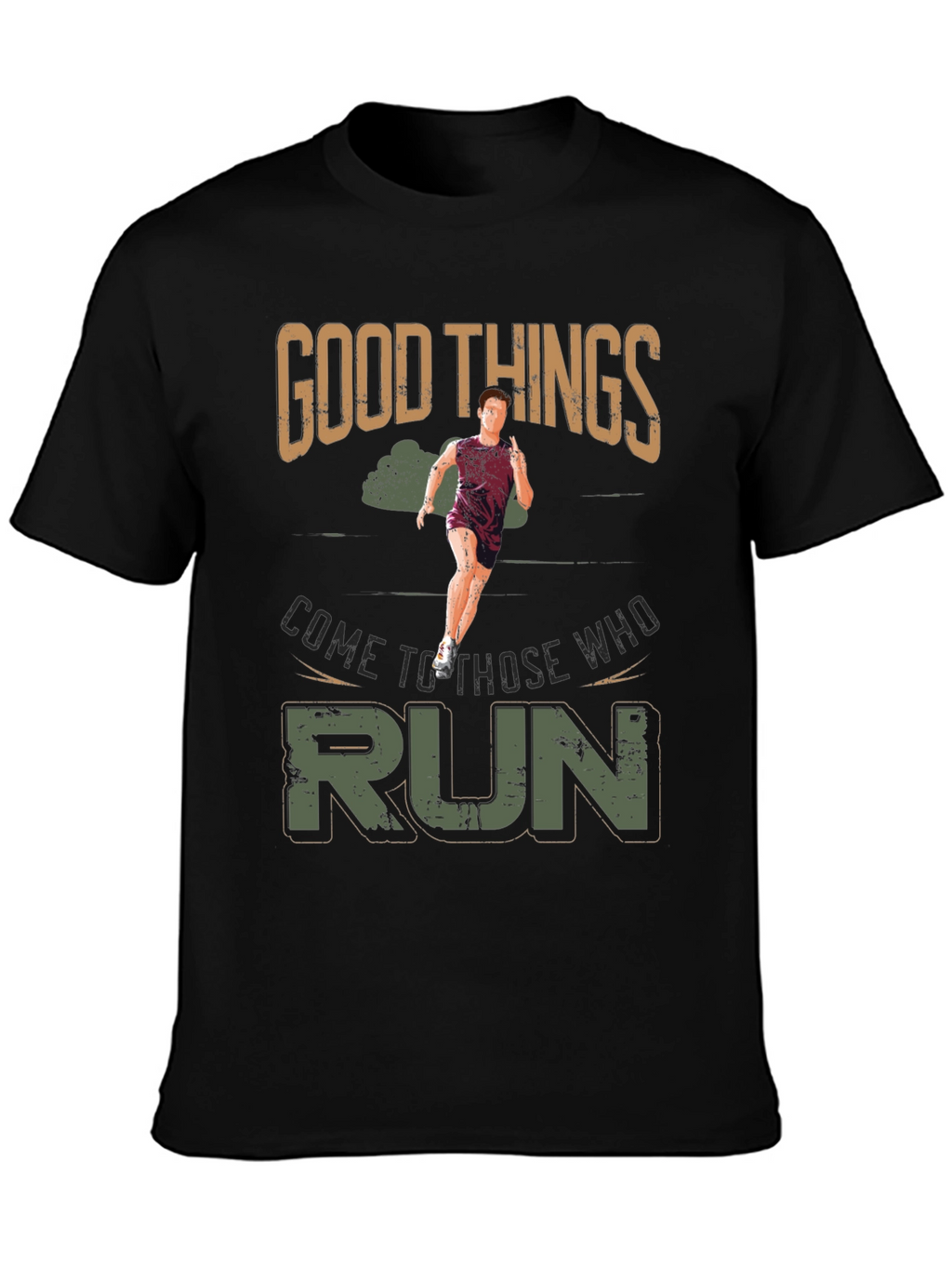 Good Things Come to Those Who Run T-Shirt