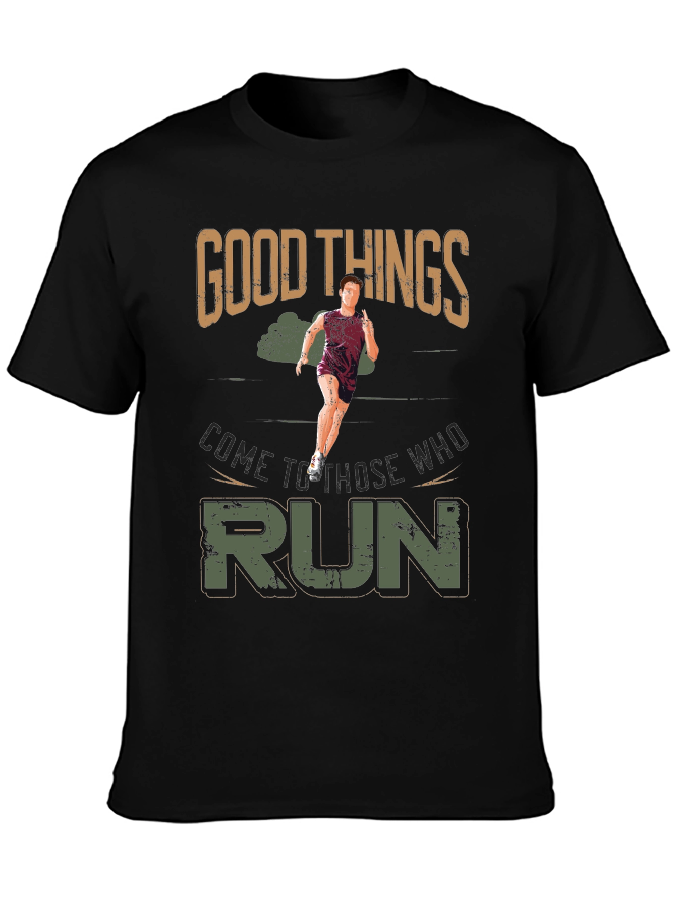 Good Things Come to Those Who Run T-Shirt