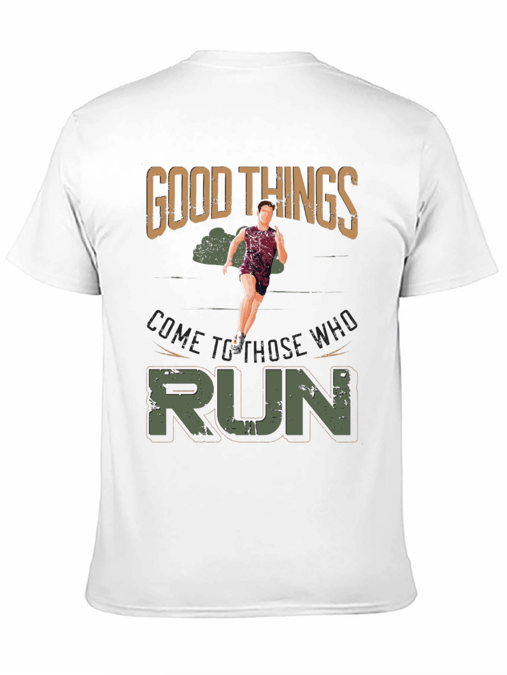 Good Things Come to Those Who Run T-Shirt